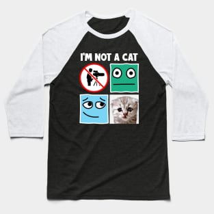 I'm Not A Cat Baseball T-Shirt